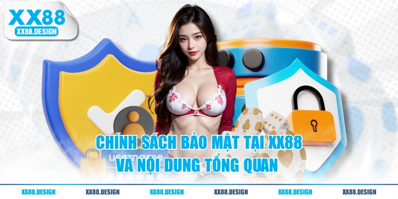 Chính sách bảo mật tại XX88 và nội dung tổng quan 