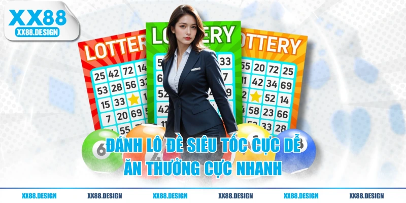 Đánh lô đề siêu tốc cực dễ ăn thưởng cực nhanh