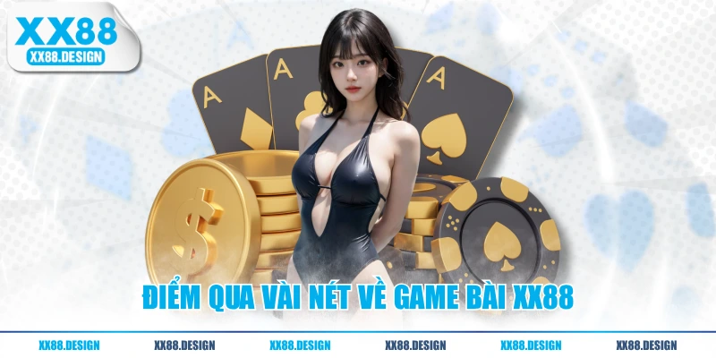 Điểm qua vài nét về game bài XX88
