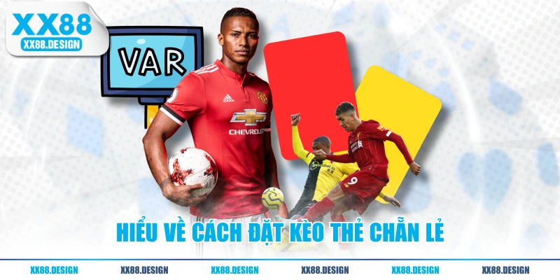 Hiểu về cách đặt kèo thẻ chẵn lẻ