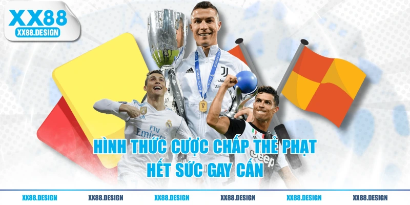Hình thức cược chấp thẻ phạt hết sức gay cấn