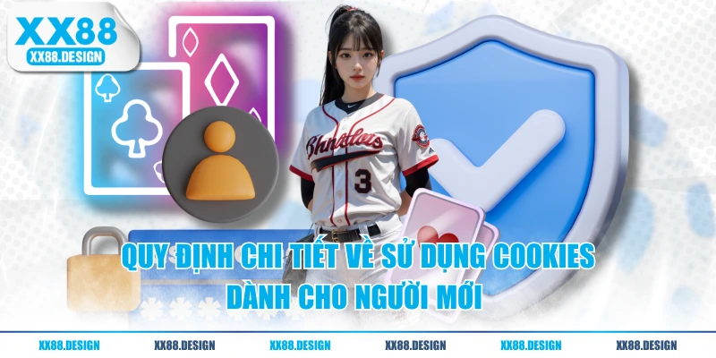 Quy định chi tiết về sử dụng Cookies dành cho người mới 