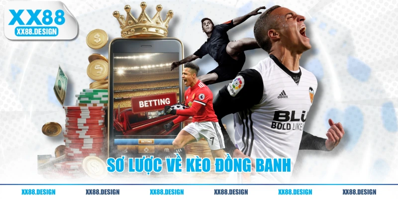 Sơ lược về kèo đồng banh