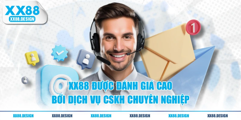 XX88 được đánh giá cao bởi dịch vụ CSKH chuyên nghiệp
