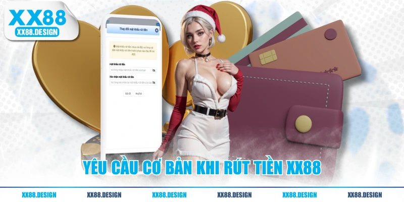 Yêu cầu cơ bản khi rút tiền XX88
