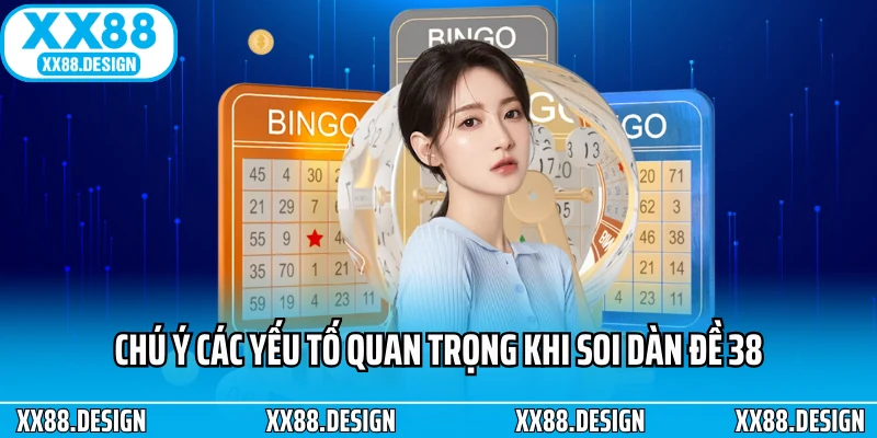 Chú ý các yếu tố quan trọng khi soi dàn đề 38